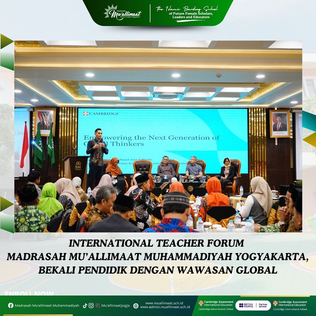 INTERNATIONAL TEACHER FORUM MADRASAH MU’ALLIMAAT MUHAMMADIYAH YOGYAKARTA, BEKALI PENDIDIK DENGAN WAWASAN GLOBAL
