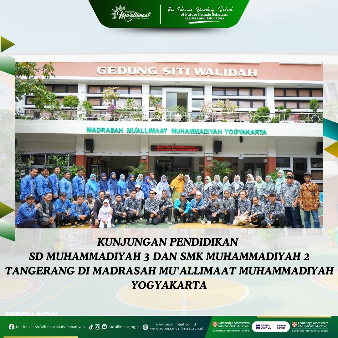 KUNJUNGAN PENDIDIKAN SD MUHAMMADIYAH 3 DAN SMK MUHAMMADIYAH 2 TANGERANG DI MADRASAH MU’ALLIMAAT MUHAMMADIYAH YOGYAKARTA