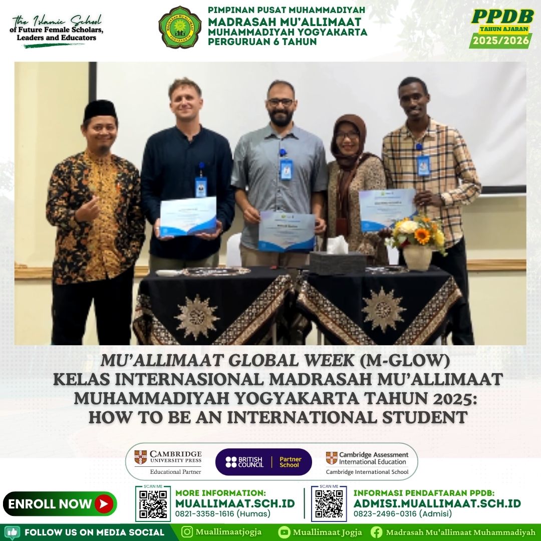 MU’ALLIMAAT GLOBAL WEEK (M-GLOW) KELAS INTERNASIONAL MADRASAH MU’ALLIMAAT MUHAMMADIYAH YOGYAKARTA TAHUN 2025: HOW TO BE AN INTERNATIONAL STUDENT