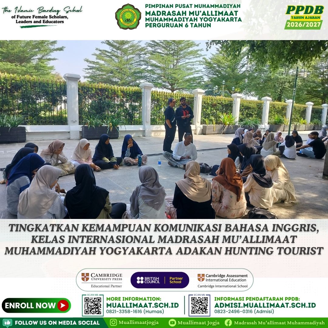 TINGKATKAN KEMAMPUAN KOMUNIKASI BAHASA INGGRIS, KELAS INTERNASIONAL MADRASAH MU’ALLIMAAT MUHAMMADIYAH YOGYAKARTA ADAKAN HUNTING TOURIST